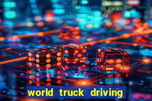 world truck driving simulator dinheiro infinito